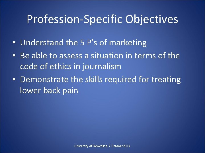 Profession-Specific Objectives • Understand the 5 P’s of marketing • Be able to assess