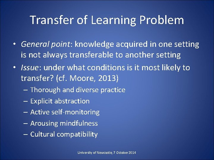 Transfer of Learning Problem • General point: knowledge acquired in one setting is not