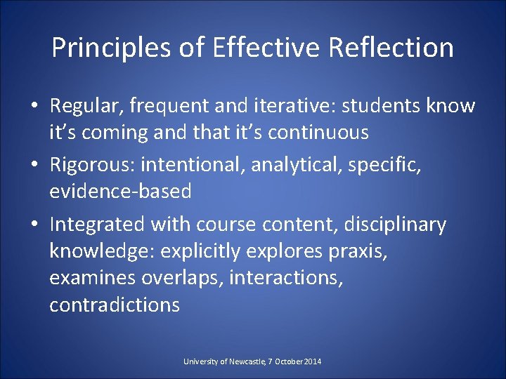 Principles of Effective Reflection • Regular, frequent and iterative: students know it’s coming and