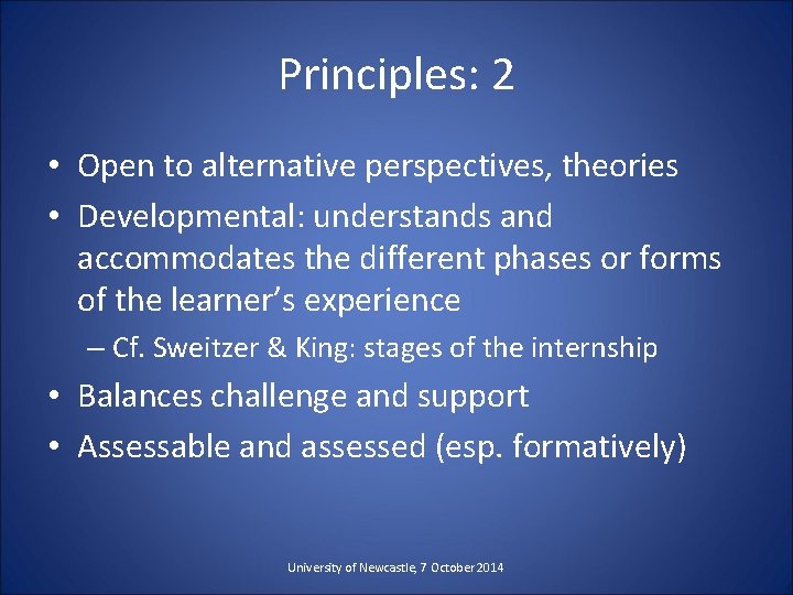 Principles: 2 • Open to alternative perspectives, theories • Developmental: understands and accommodates the