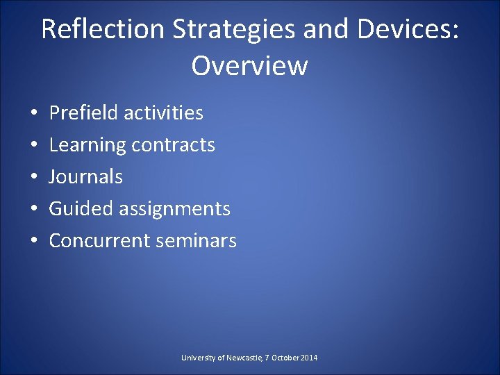 Reflection Strategies and Devices: Overview • • • Prefield activities Learning contracts Journals Guided