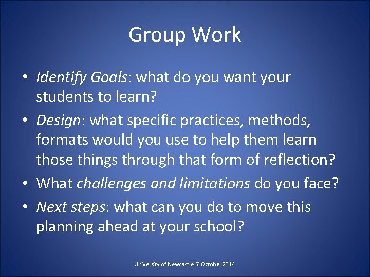 Group Work • Identify Goals: what do you want your students to learn? •