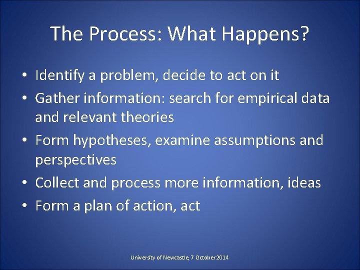 The Process: What Happens? • Identify a problem, decide to act on it •
