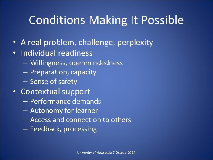 Conditions Making It Possible • A real problem, challenge, perplexity • Individual readiness –