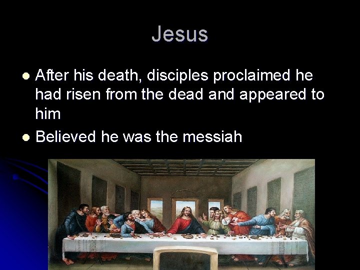 Jesus After his death, disciples proclaimed he had risen from the dead and appeared