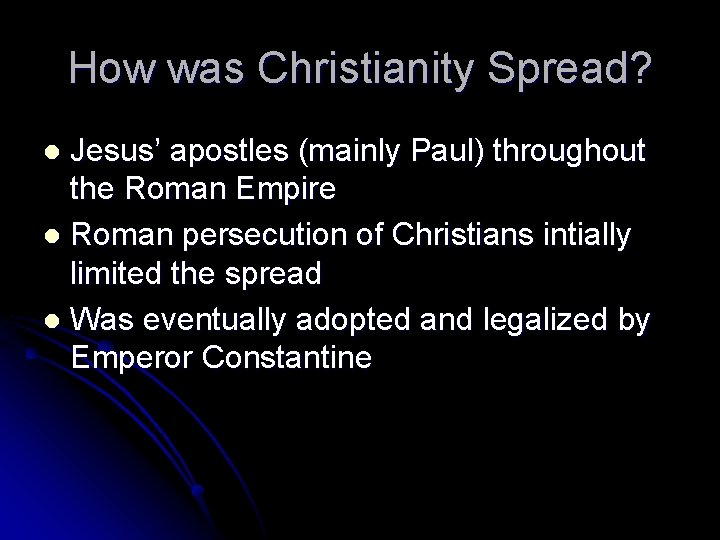 How was Christianity Spread? Jesus’ apostles (mainly Paul) throughout the Roman Empire l Roman