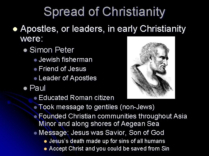 Spread of Christianity l Apostles, or leaders, in early Christianity were: l Simon Peter