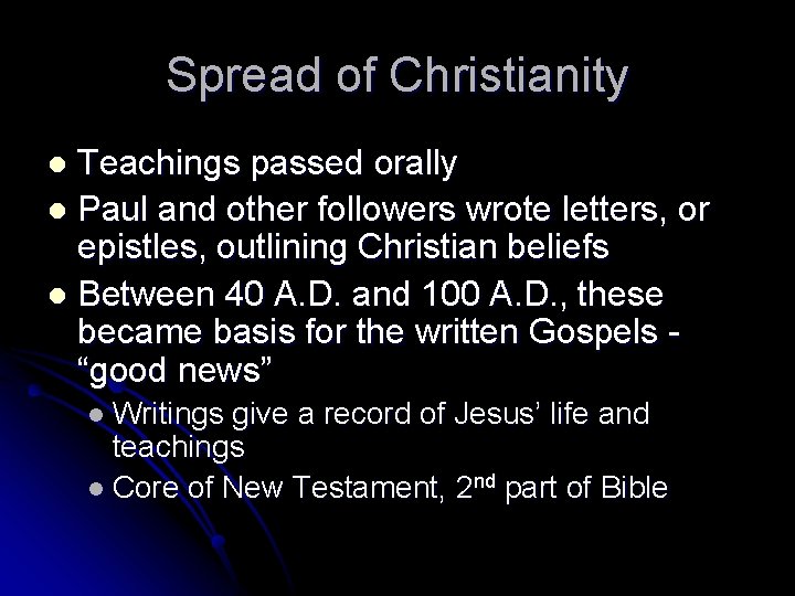 Spread of Christianity Teachings passed orally l Paul and other followers wrote letters, or