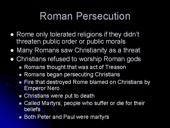 Roman Persecution l l l Rome only tolerated religions if they didn’t threaten public