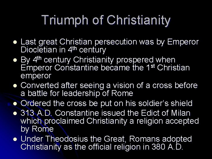 Triumph of Christianity l l l Last great Christian persecution was by Emperor Diocletian