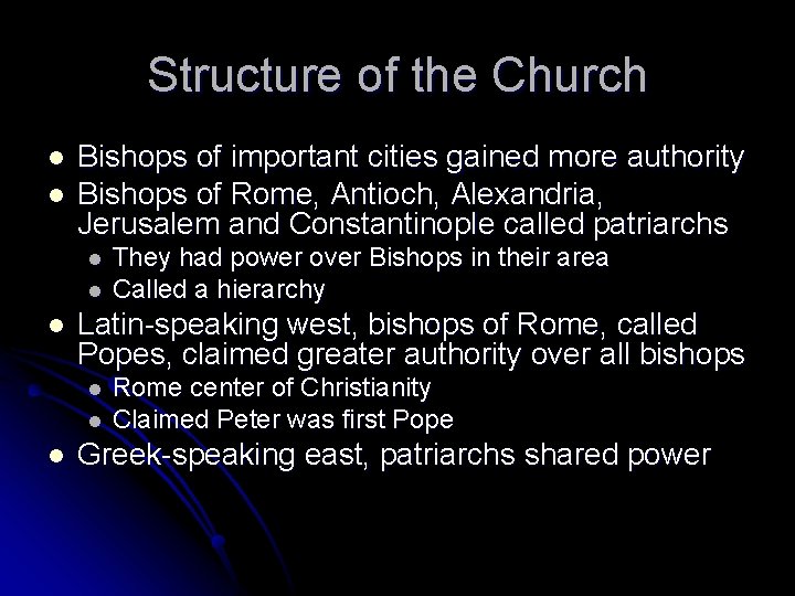 Structure of the Church l l Bishops of important cities gained more authority Bishops