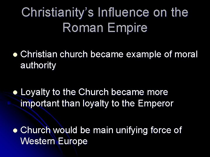 Christianity’s Influence on the Roman Empire l Christian church became example of moral authority