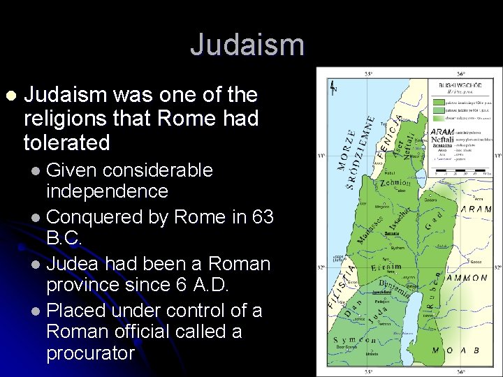 Judaism l Judaism was one of the religions that Rome had tolerated l Given