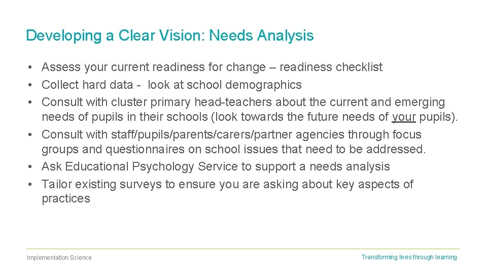 Developing a Clear Vision: Needs Analysis • Assess your current readiness for change –