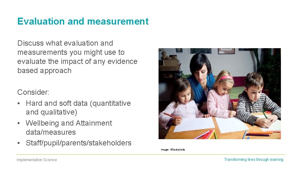 Evaluation and measurement Discuss what evaluation and measurements you might use to evaluate the