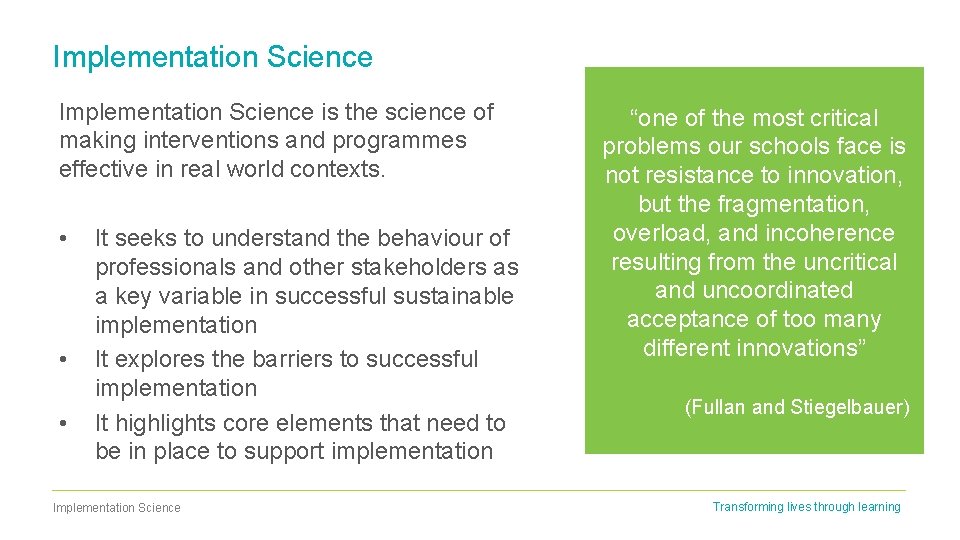 Implementation Science is the science of making interventions and programmes effective in real world