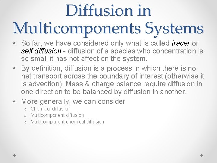 Diffusion in Multicomponents Systems • So far, we have considered only what is called