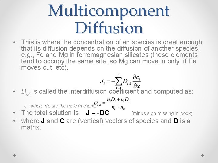 Multicomponent Diffusion • This is where the concentration of an species is great enough