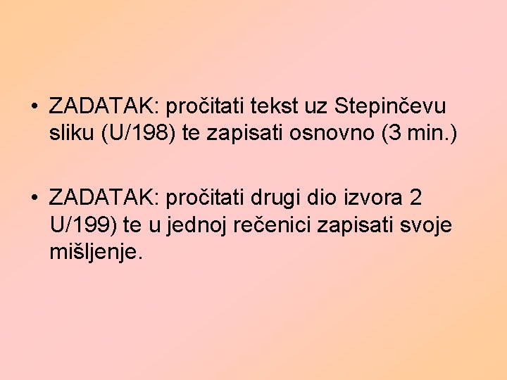  • ZADATAK: pročitati tekst uz Stepinčevu sliku (U/198) te zapisati osnovno (3 min.