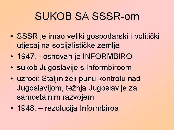 SUKOB SA SSSR-om • SSSR je imao veliki gospodarski i politički utjecaj na socijalističke SUKOB SA SSSR-om • SSSR je imao veliki gospodarski i politički utjecaj na socijalističke
