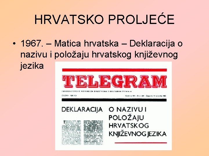 HRVATSKO PROLJEĆE • 1967. – Matica hrvatska – Deklaracija o nazivu i položaju hrvatskog