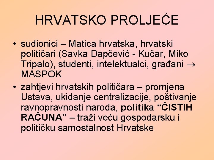 HRVATSKO PROLJEĆE • sudionici – Matica hrvatska, hrvatski političari (Savka Dapčević - Kučar, Miko