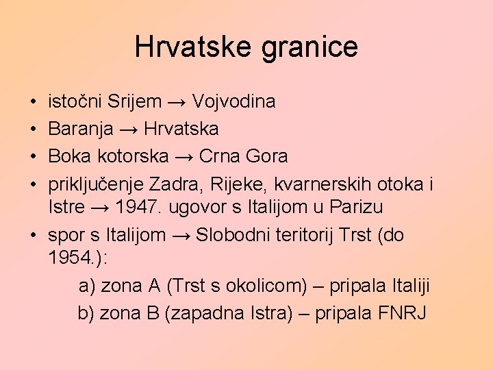 Hrvatske granice • • istočni Srijem → Vojvodina Baranja → Hrvatska Boka kotorska → Hrvatske granice • • istočni Srijem → Vojvodina Baranja → Hrvatska Boka kotorska →