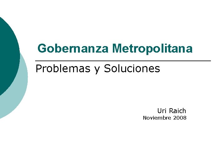 Gobernanza Metropolitana Problemas y Soluciones Uri Raich Noviembre 2008 