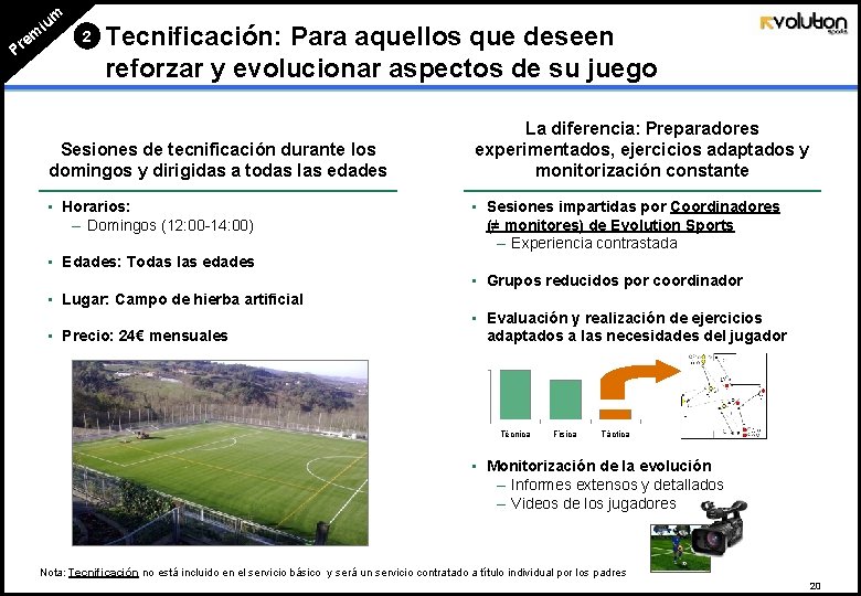 m iu em Pr 2 Tecnificación: Para aquellos que deseen reforzar y evolucionar aspectos