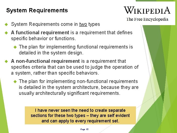 System Requirements come in two types A functional requirement is a requirement that defines