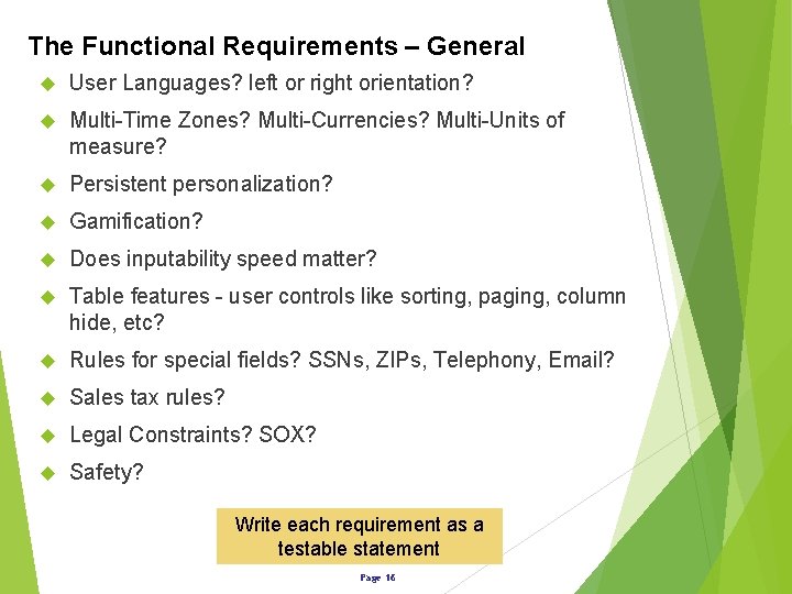 The Functional Requirements – General User Languages? left or right orientation? Multi-Time Zones? Multi-Currencies?