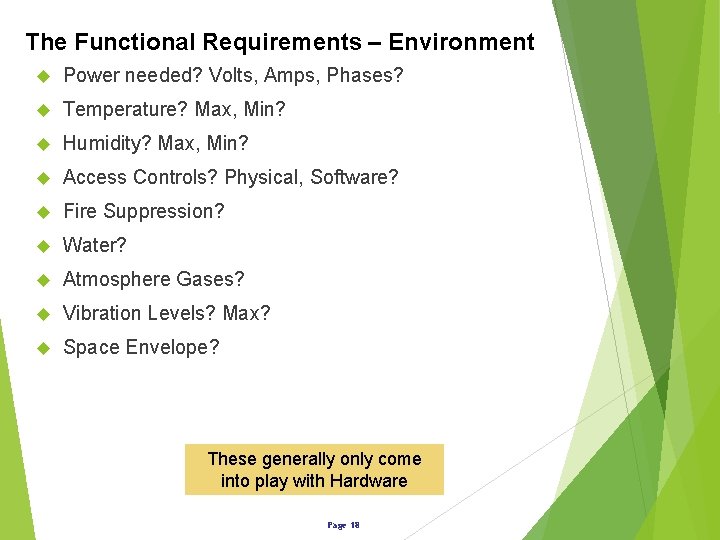 The Functional Requirements – Environment Power needed? Volts, Amps, Phases? Temperature? Max, Min? Humidity?