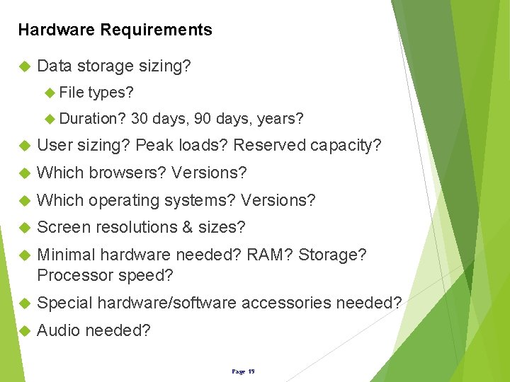 Hardware Requirements Data storage sizing? File types? Duration? 30 days, 90 days, years? User