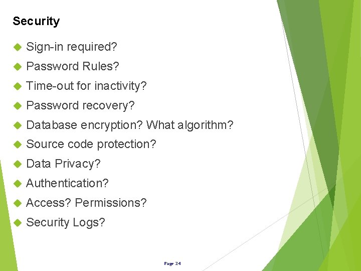 Security Sign-in required? Password Rules? Time-out for inactivity? Password recovery? Database encryption? What algorithm?