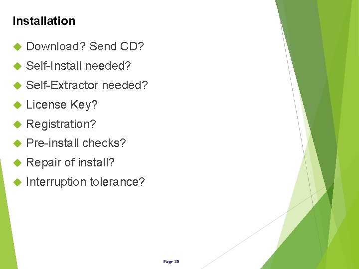 Installation Download? Send CD? Self-Install needed? Self-Extractor needed? License Key? Registration? Pre-install checks? Repair