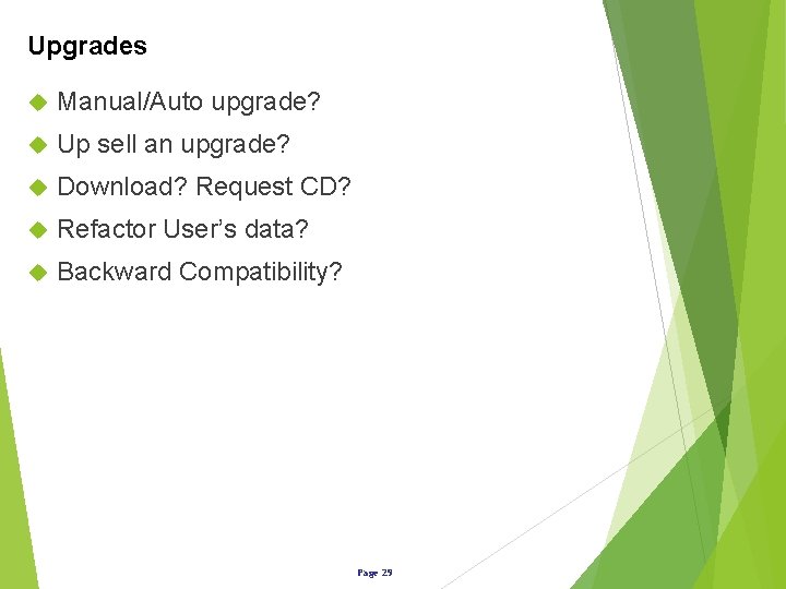 Upgrades Manual/Auto upgrade? Up sell an upgrade? Download? Request CD? Refactor User’s data? Backward
