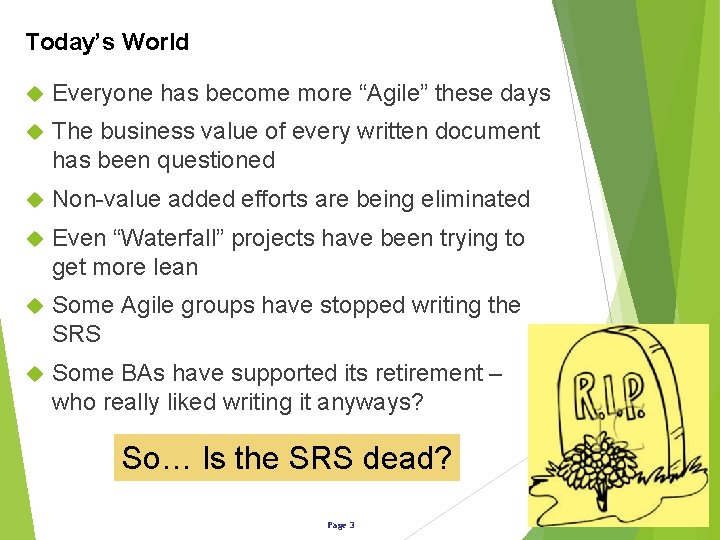 Today’s World Everyone has become more “Agile” these days The business value of every