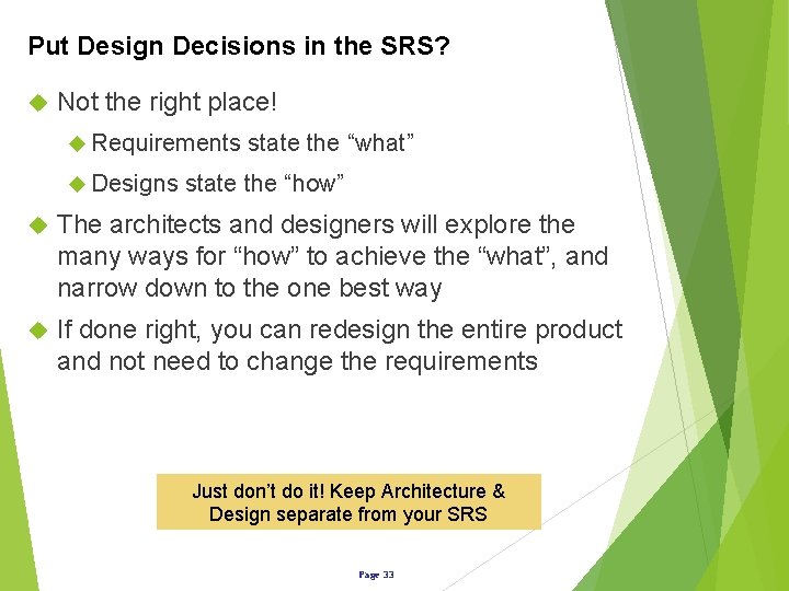 Put Design Decisions in the SRS? Not the right place! Requirements Designs state the