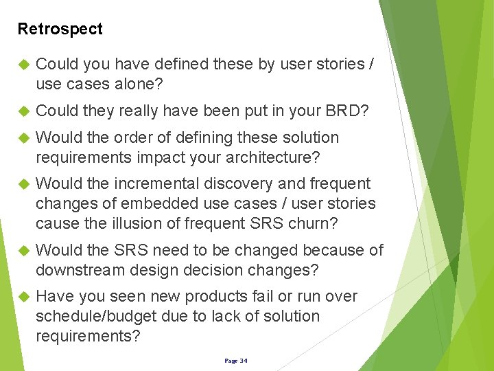 Retrospect Could you have defined these by user stories / use cases alone? Could