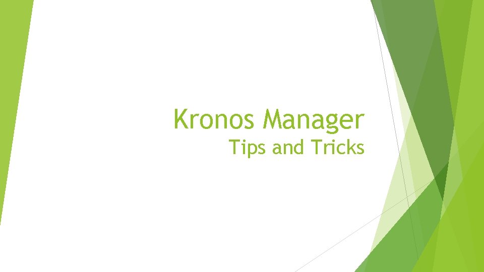 Kronos Manager Tips and Tricks 