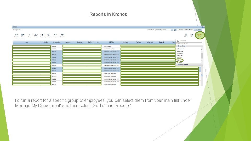 Reports in Kronos To run a report for a specific group of employees, you