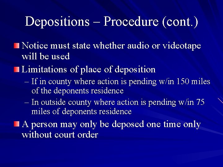 Depositions – Procedure (cont. ) Notice must state whether audio or videotape will be