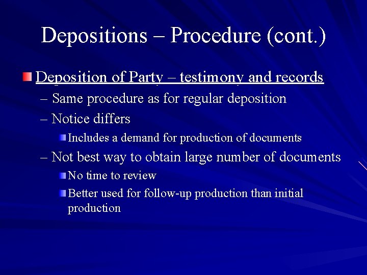 Depositions – Procedure (cont. ) Deposition of Party – testimony and records – Same