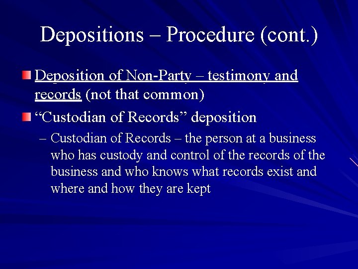 Depositions – Procedure (cont. ) Deposition of Non-Party – testimony and records (not that