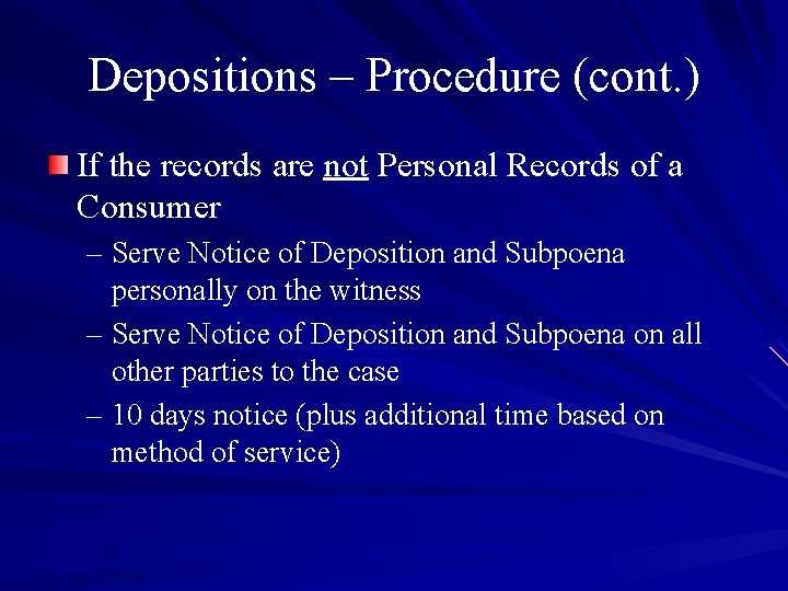 Depositions – Procedure (cont. ) If the records are not Personal Records of a