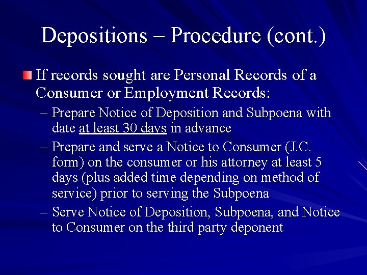 Depositions – Procedure (cont. ) If records sought are Personal Records of a Consumer