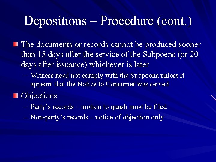 Depositions – Procedure (cont. ) The documents or records cannot be produced sooner than