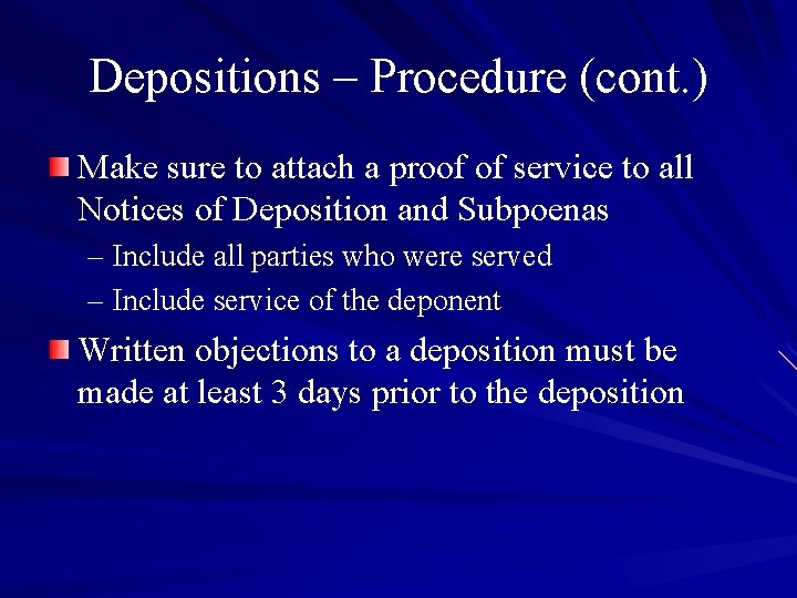 Depositions – Procedure (cont. ) Make sure to attach a proof of service to