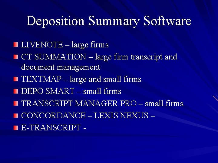 Deposition Summary Software LIVENOTE – large firms CT SUMMATION – large firm transcript and