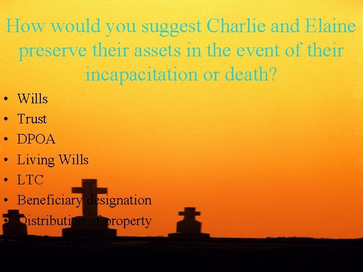 How would you suggest Charlie and Elaine preserve their assets in the event of